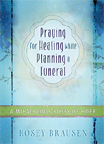 Book cover for Praying for Healing while Planning a Funeral